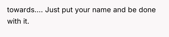 towards.... Just put your name and be done with it.