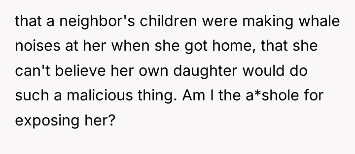 that a neighbor's children were making whale noises at her...