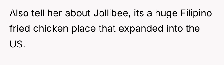 Also tell her about Jollibee, its a huge Filipino fried...