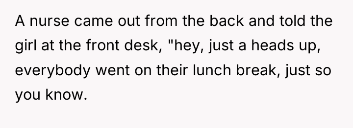 A nurse came out from the back and told the...