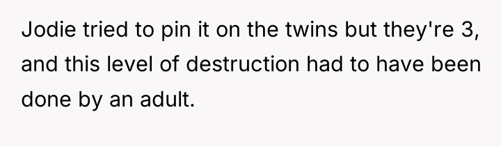 Jodie tried to pin it on the twins but they're...