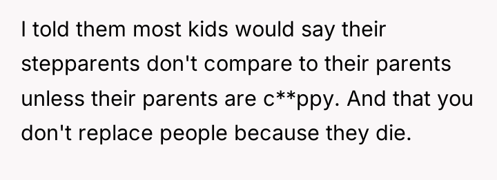 I told them most kids would say their stepparents don't...