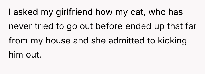 I asked my girlfriend how my cat, who has never...