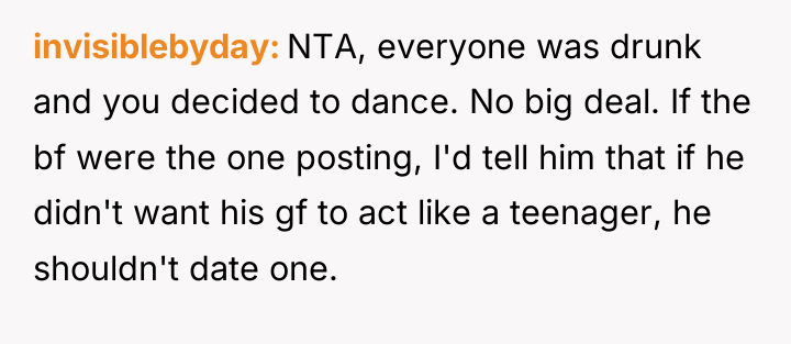 invisiblebyday NTA, everyone was drunk and you decided to dance....