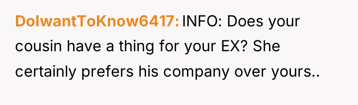 DoIwantToKnow6417 INFO: Does your cousin have a thing for your...
