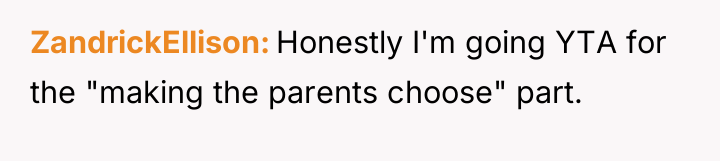 ZandrickEllison Honestly I'm going YTA for the "making the parents...