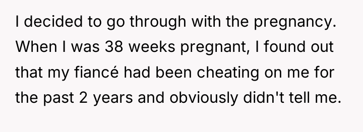 I decided to go through with the pregnancy. When I...
