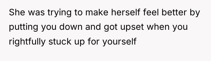 She was trying to make herself feel better by putting...