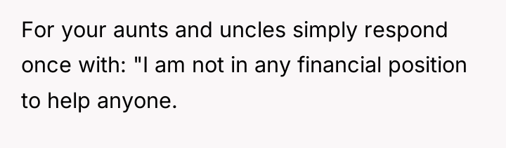 For your aunts and uncles simply respond once with: "I...