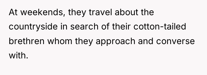 At weekends, they travel about the countryside in search of...