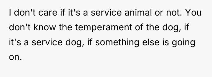 I don't care if it's a service animal or not....