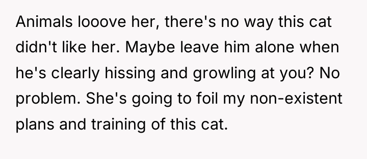 Animals looove her, there's no way this cat didn't like...