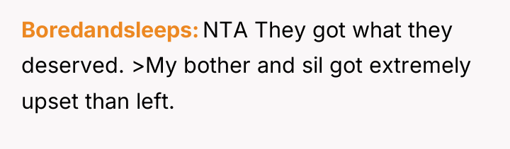 Boredandsleeps NTA They got what they deserved. >My bother and...