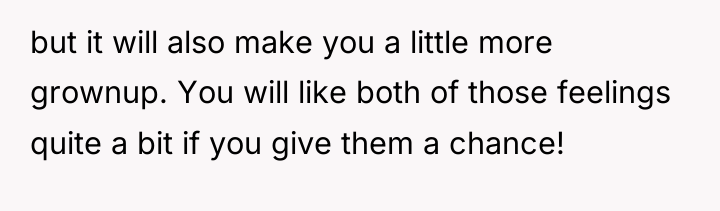 but it will also make you a little more grownup....
