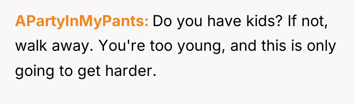 APartyInMyPants Do you have kids? If not, walk away. You're...