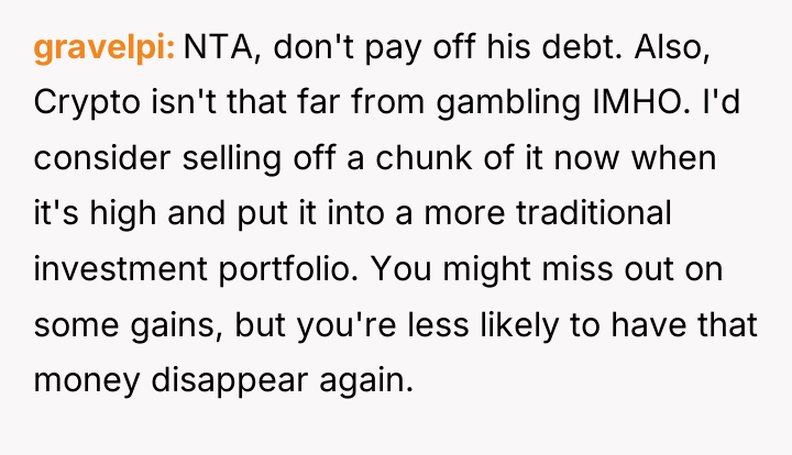 gravelpi NTA, don't pay off his debt. Also, Crypto isn't...