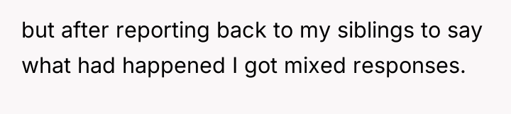 but after reporting back to my siblings to say what...