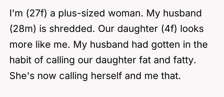 I'm (27f) a plus-sized woman. My husband (28m) is shredded....