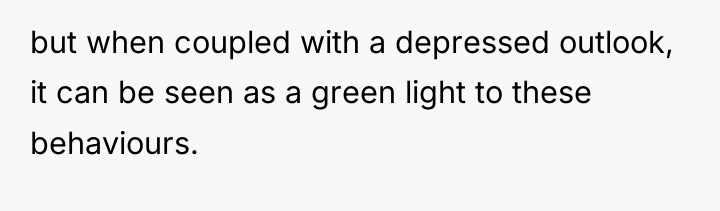 but when coupled with a depressed outlook, it can be...