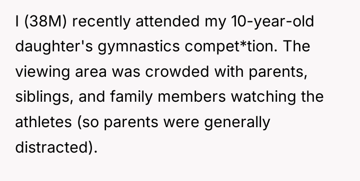 I (38M) recently attended my 10-year-old daughter's gymnastics compet*tion. The...