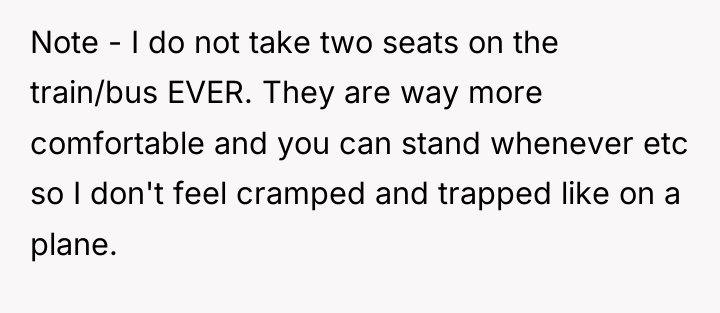 Note - I do not take two seats on the...
