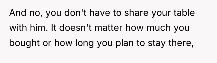 And no, you don't have to share your table with...