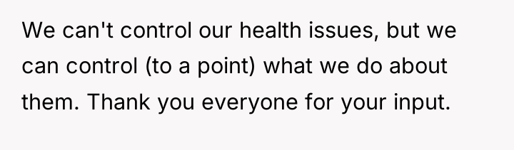 We can't control our health issues, but we can control...