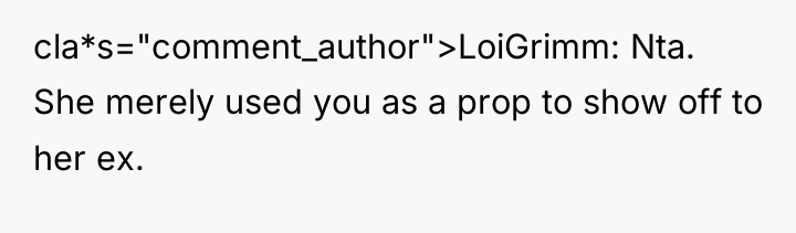 cla*s="comment_author">LoiGrimm: Nta. She merely used you as a prop to...
