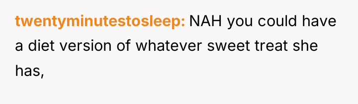 twentyminutestosleep NAH you could have a diet version of whatever...