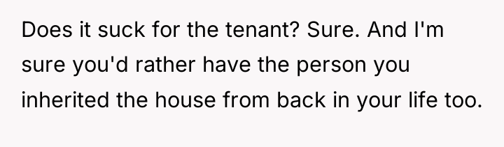 Does it suck for the tenant? Sure. And I'm sure...