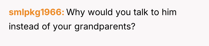 smlpkg1966 Why would you talk to him instead of your...