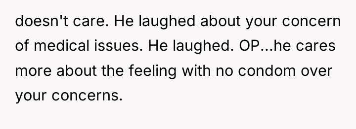 doesn't care. He laughed about your concern of medical issues....