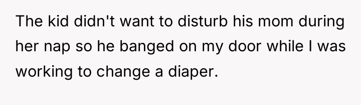 The kid didn't want to disturb his mom during her...