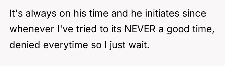 It's always on his time and he initiates since whenever...