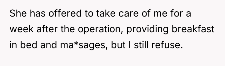She has offered to take care of me for a...