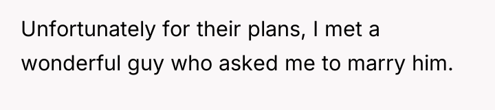 Unfortunately for their plans, I met a wonderful guy who...