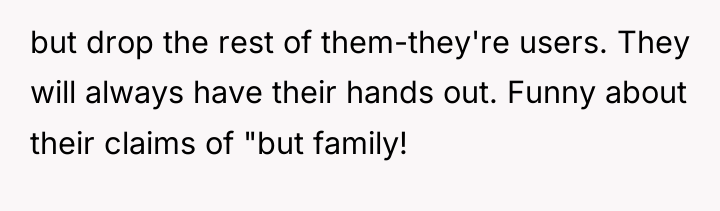 but drop the rest of them-they're users. They will always...