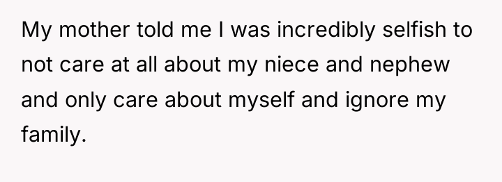 My mother told me I was incredibly selfish to not...