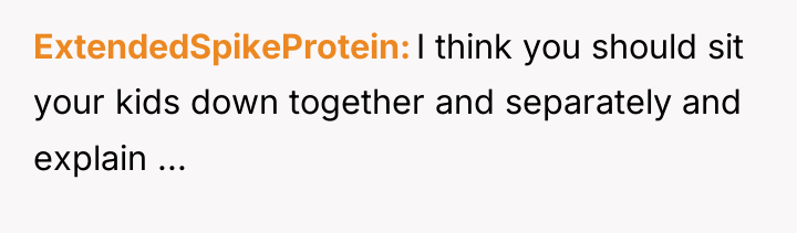 ExtendedSpikeProtein I think you should sit your kids down together...