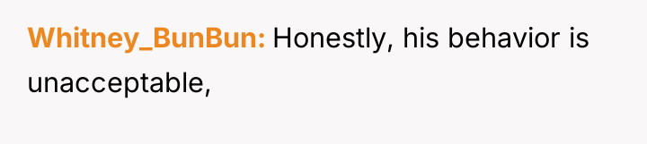 Whitney_BunBun Honestly, his behavior is unacceptable,