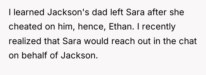 I learned Jackson's dad left Sara after she cheated on...