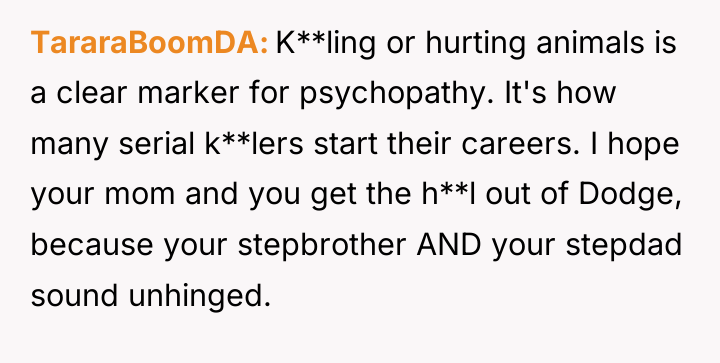 TararaBoomDA K**ling or hurting animals is a clear marker for...
