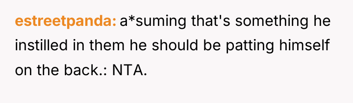 estreetpanda a*suming that's something he instilled in them he should...