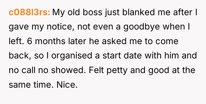 c088l3rs My old boss just blanked me after I gave...