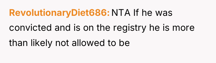 RevolutionaryDiet686 NTA If he was convicted and is on the...