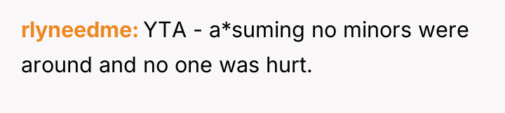 rlyneedme YTA - a*suming no minors were around and no...