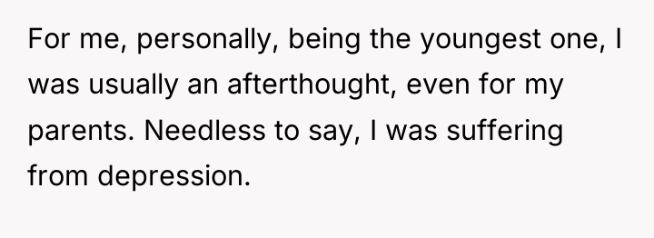 For me, personally, being the youngest one, I was usually...