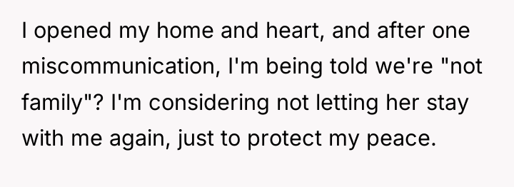 I opened my home and heart, and after one miscommunication,...