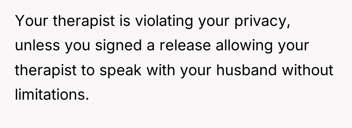 Your therapist is violating your privacy, unless you signed a...