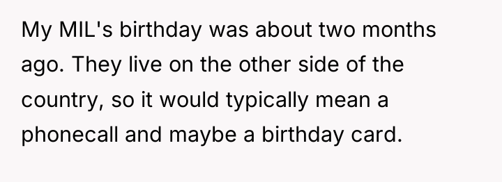 My MIL's birthday was about two months ago. They live...
